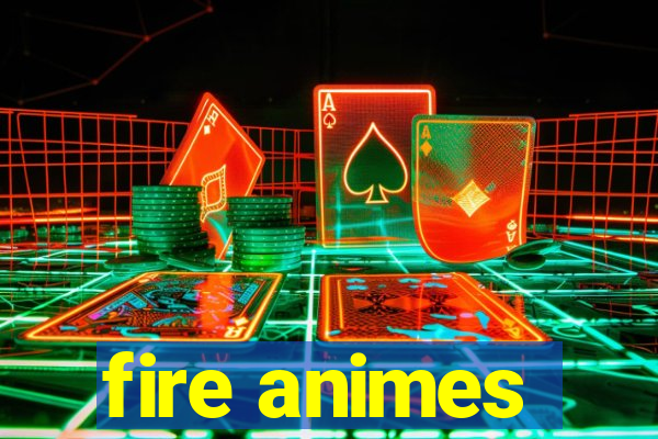 fire animes